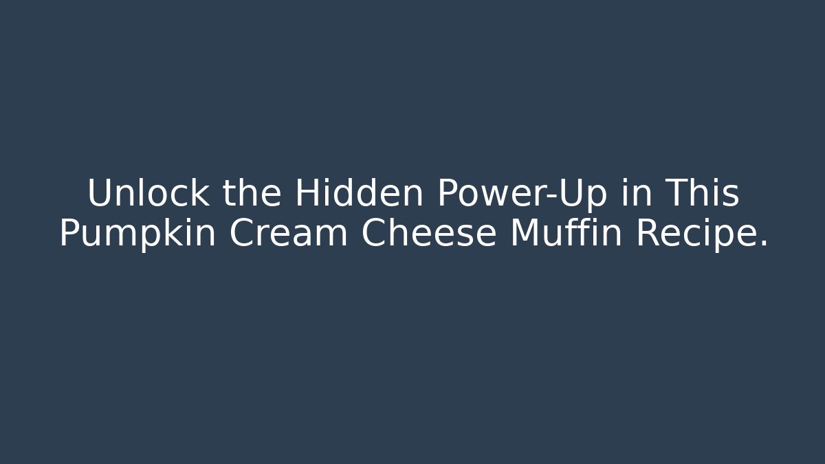 Unlock the Hidden Power-Up in This Pumpkin Cream Cheese Muffin Recipe.