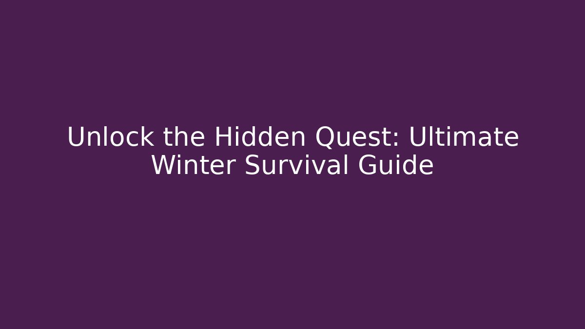Unlock the Hidden Quest: Ultimate Winter Survival Guide - Create More Assets