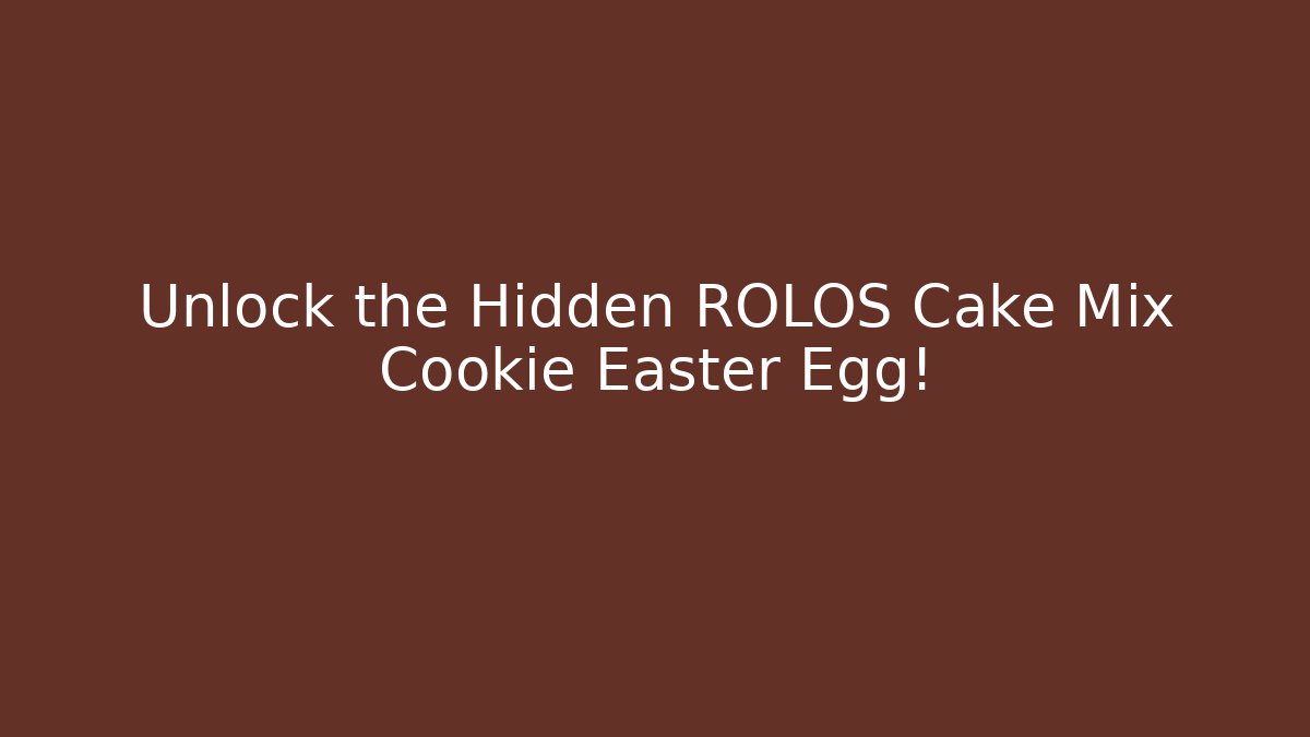 Unlock the Hidden ROLOS Cake Mix Cookie Easter Egg!