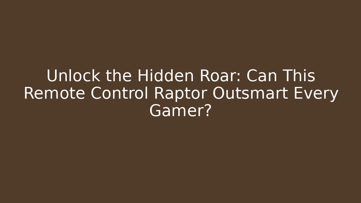 Unlock the Hidden Roar: Can This Remote Control Raptor Outsmart Every Gamer?