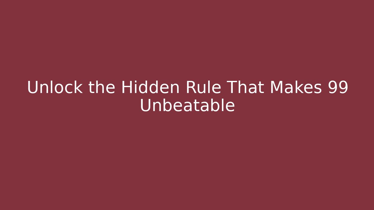 Unlock the Hidden Rule That Makes 99 Unbeatable - Create More Assets