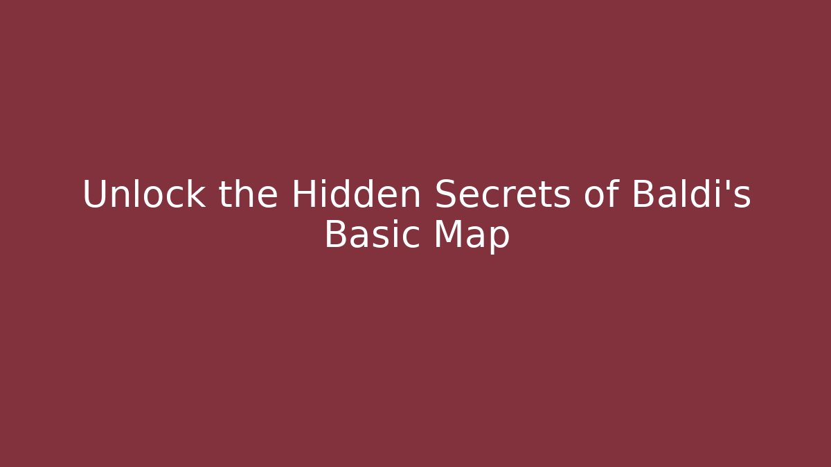 Unlock the Hidden Secrets of Baldi's Basic Map - Create More Assets