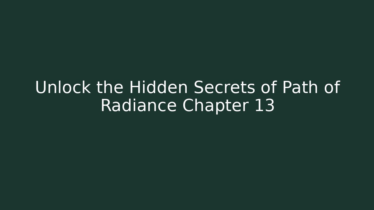 Unlock the Hidden Secrets of Path of Radiance Chapter 13