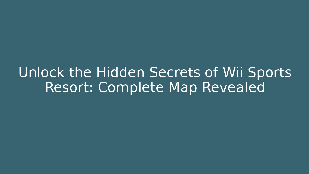Unlock the Hidden Secrets of Wii Sports Resort: Complete Map Revealed