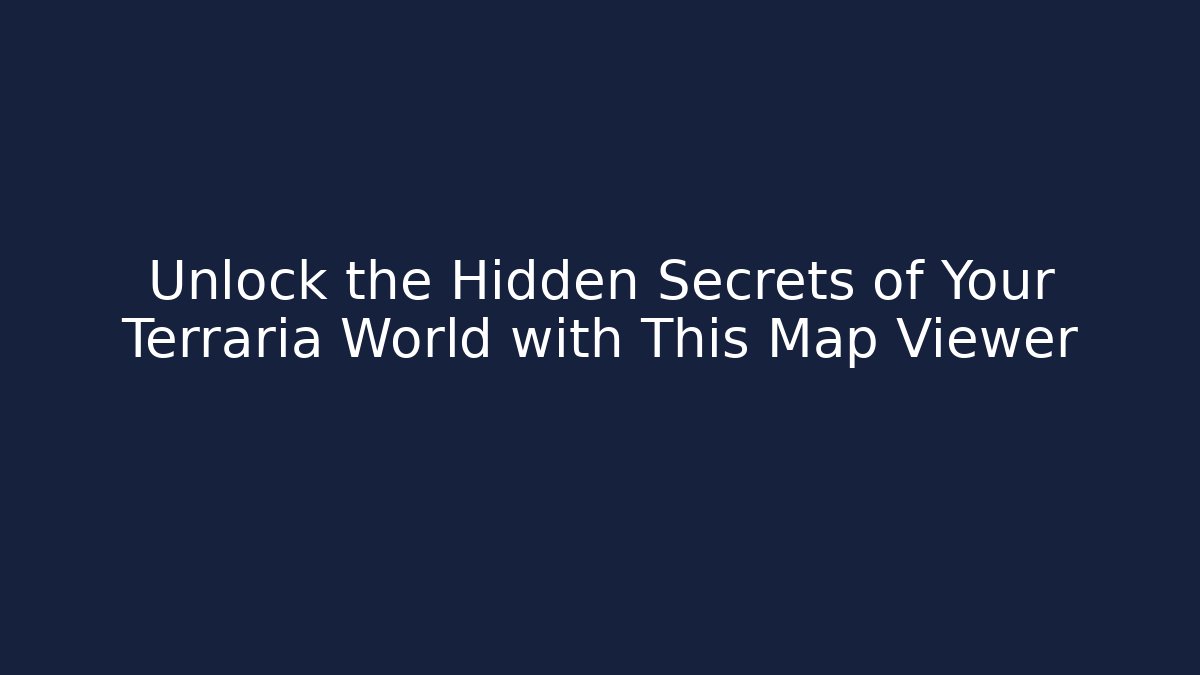 Unlock the Hidden Secrets of Your Terraria World with This Map Viewer