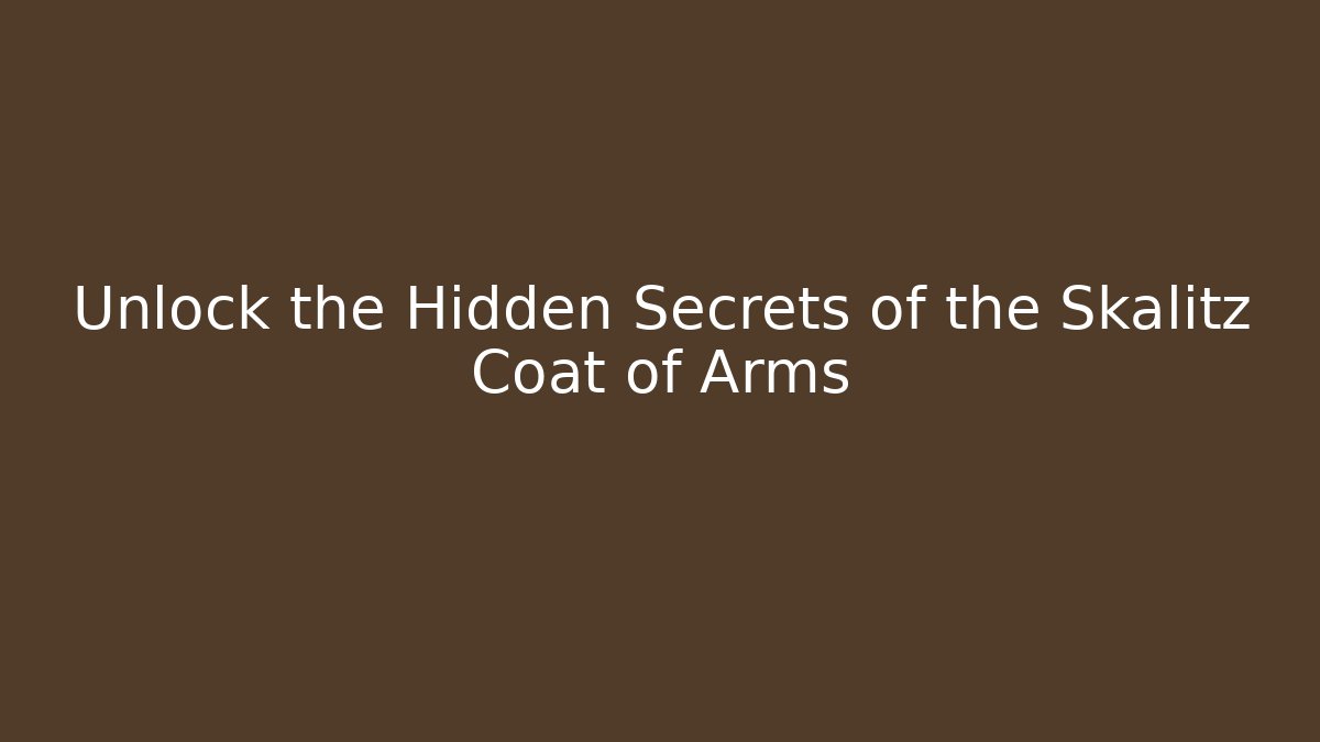 Unlock the Hidden Secrets of the Skalitz Coat of Arms