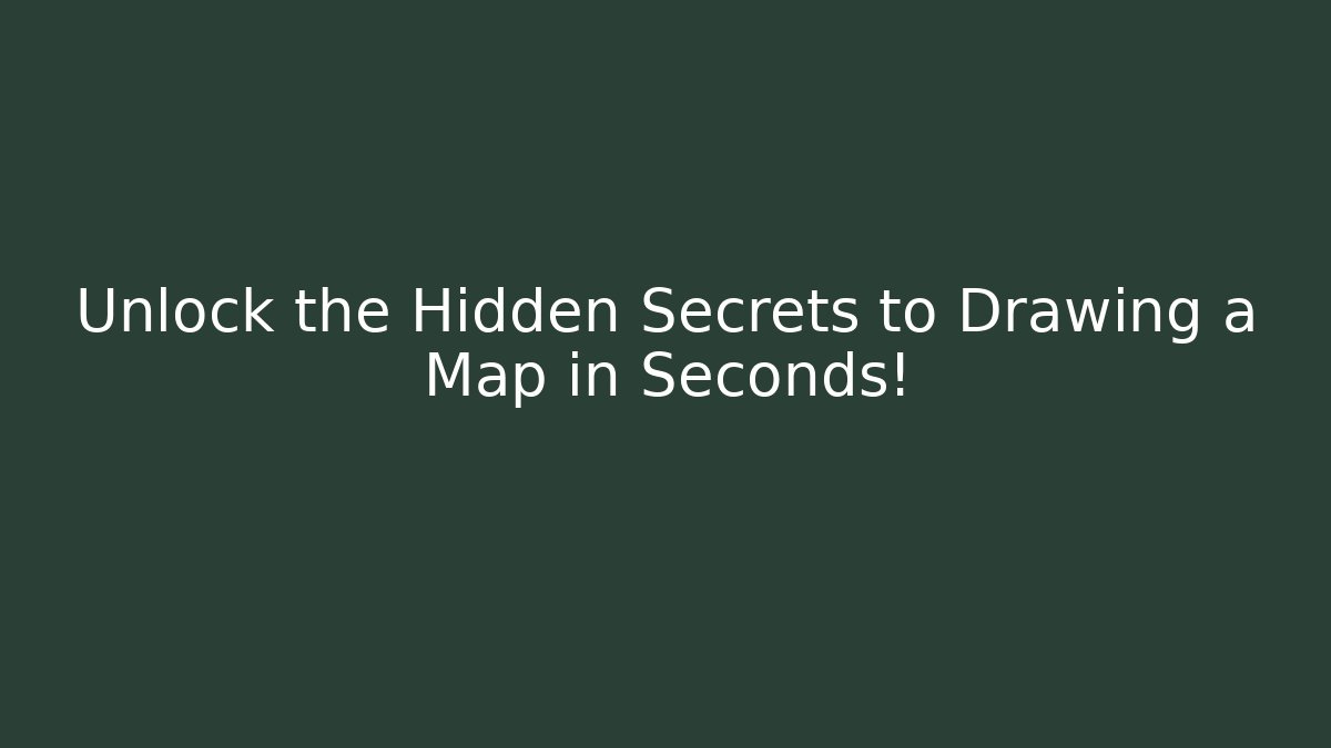 Unlock the Hidden Secrets to Drawing a Map in Seconds! - Create More Assets