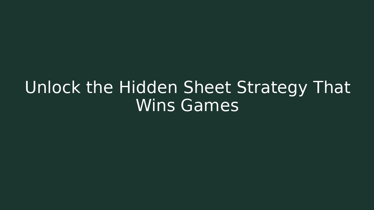 Unlock the Hidden Sheet Strategy That Wins Games - Create More Assets