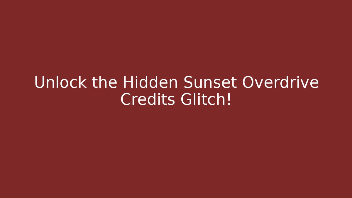 Unlock the Hidden Sunset Overdrive Credits Glitch!