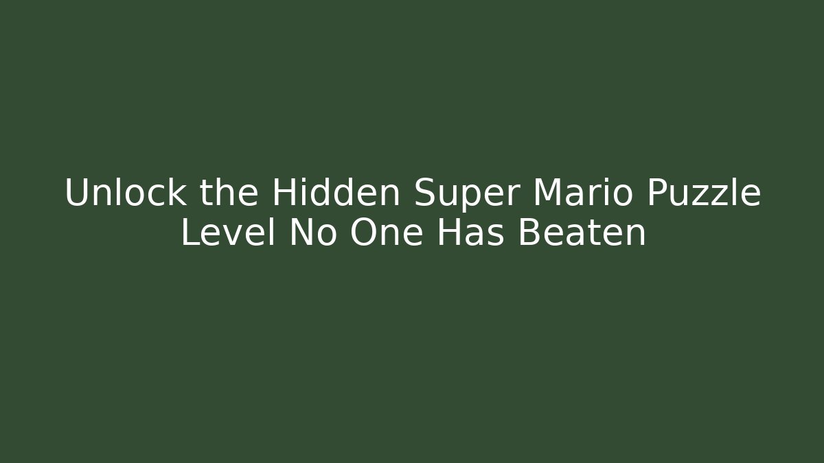 Unlock the Hidden Super Mario Puzzle Level No One Has Beaten