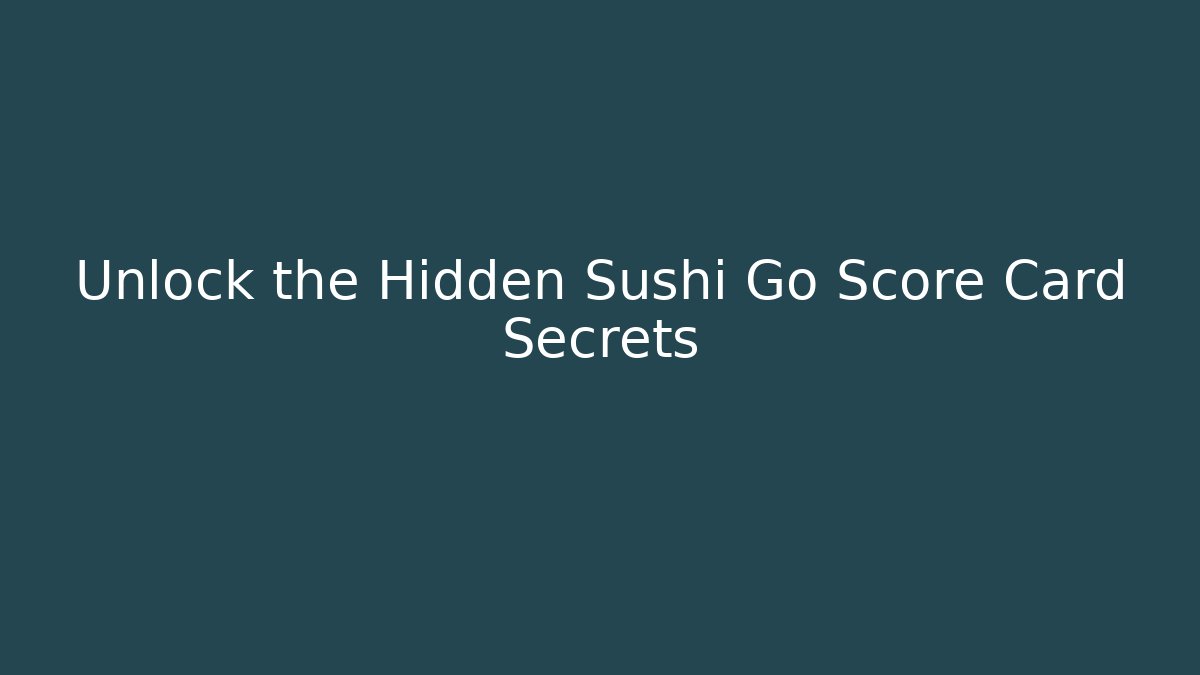Unlock the Hidden Sushi Go Score Card Secrets - Create More Assets