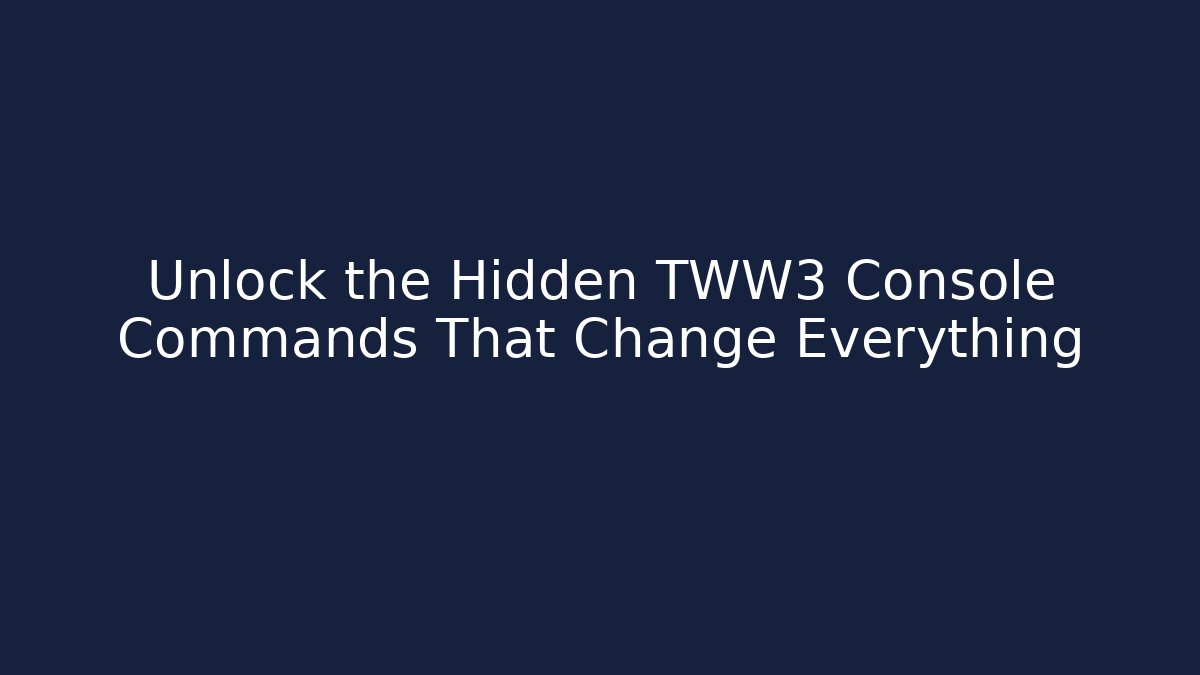 Unlock the Hidden TWW3 Console Commands That Change Everything