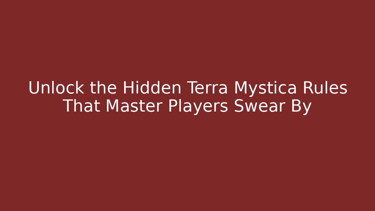 Unlock the Hidden Terra Mystica Rules That Master Players Swear By