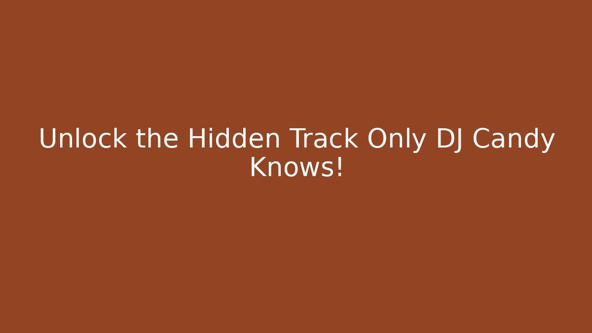 Unlock the Hidden Track Only DJ Candy Knows! - Create More Assets