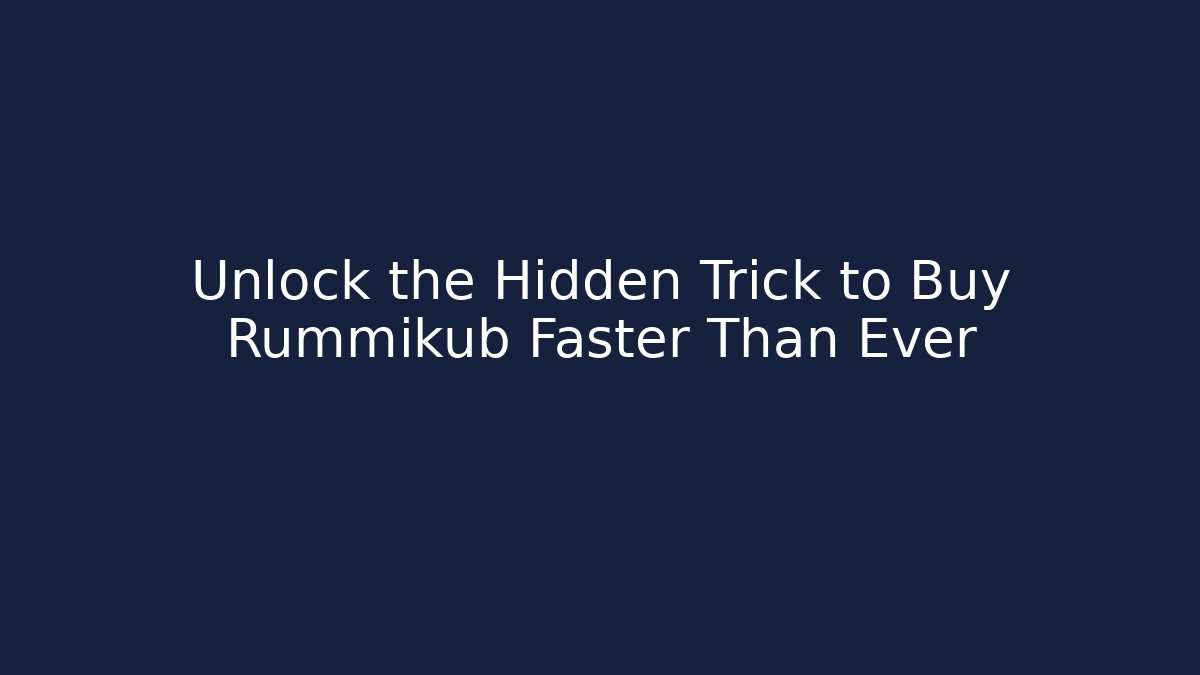 Unlock the Hidden Trick to Buy Rummikub Faster Than Ever