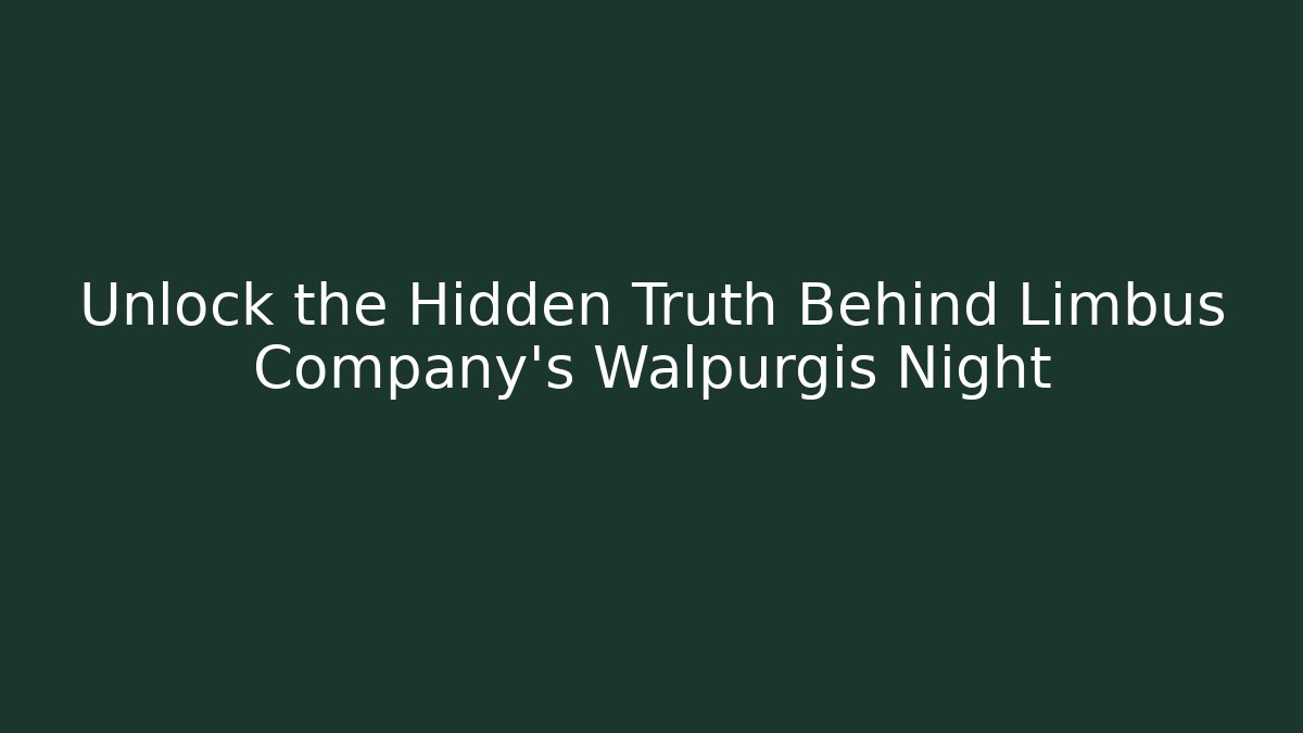 Unlock the Hidden Truth Behind Limbus Company's Walpurgis Night