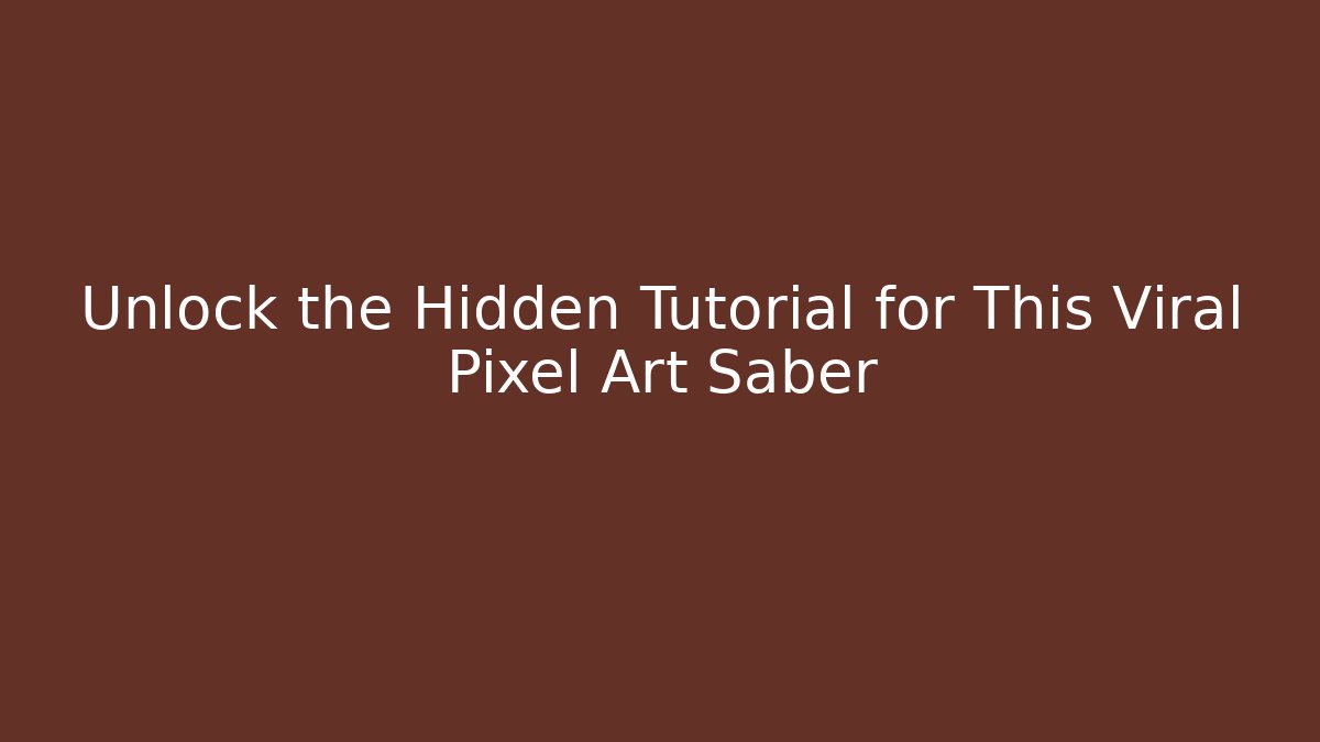 Unlock the Hidden Tutorial for This Viral Pixel Art Saber