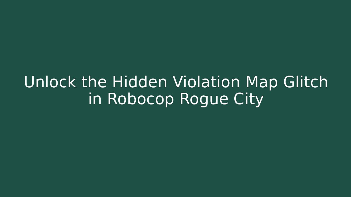 Unlock the Hidden Violation Map Glitch in Robocop Rogue City