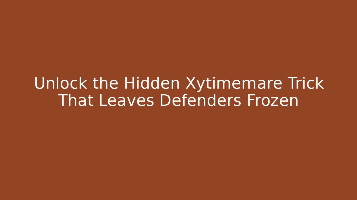 Unlock the Hidden Xytimemare Trick That Leaves Defenders Frozen