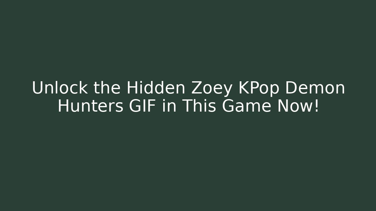 Unlock the Hidden Zoey KPop Demon Hunters GIF in This Game Now!
