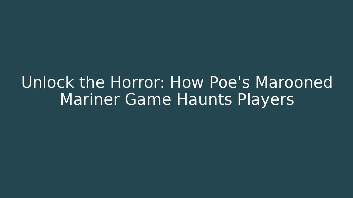 Unlock the Horror: How Poe's Marooned Mariner Game Haunts Players