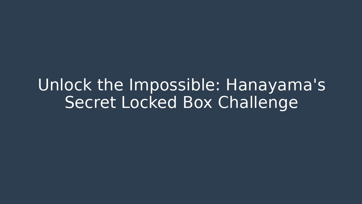 Unlock the Impossible: Hanayama's Secret Locked Box Challenge