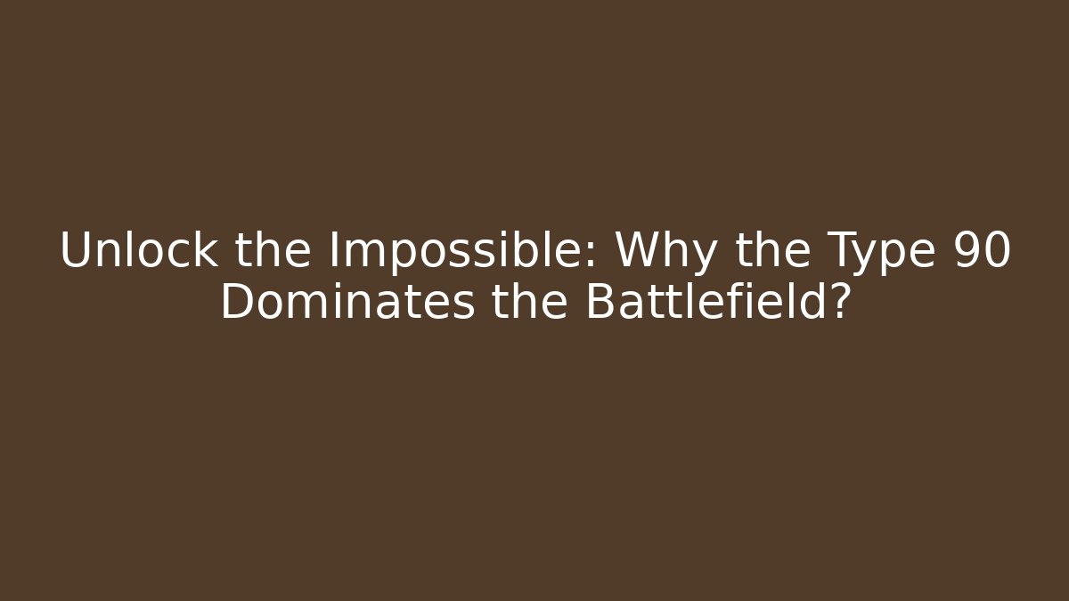 Unlock the Impossible: Why the Type 90 Dominates the Battlefield?
