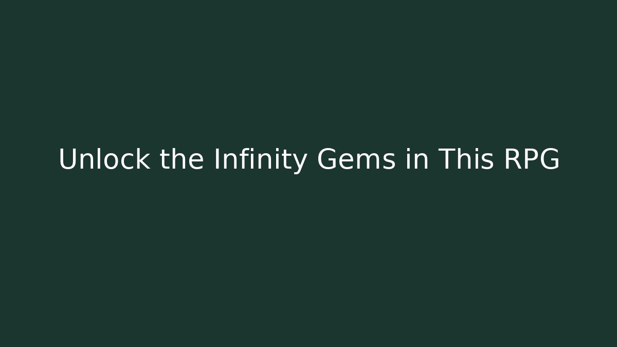 Unlock the Infinity Gems in This RPG - Create More Assets