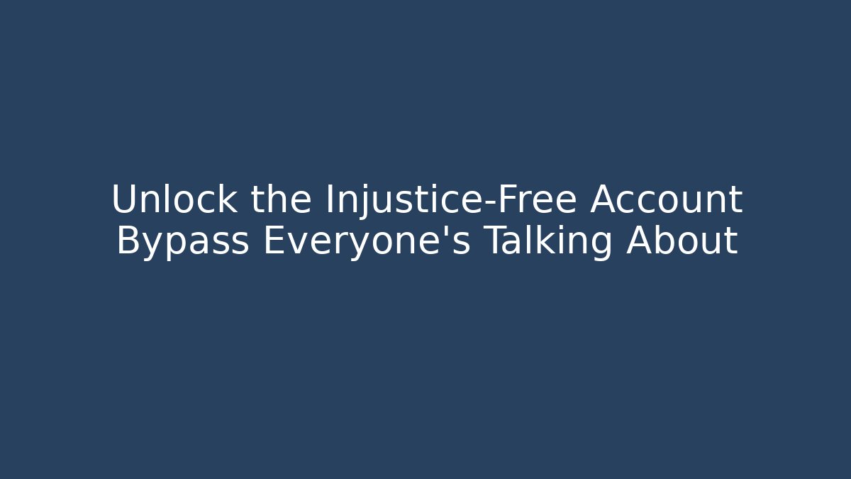 Unlock the Injustice-Free Account Bypass Everyone's Talking About