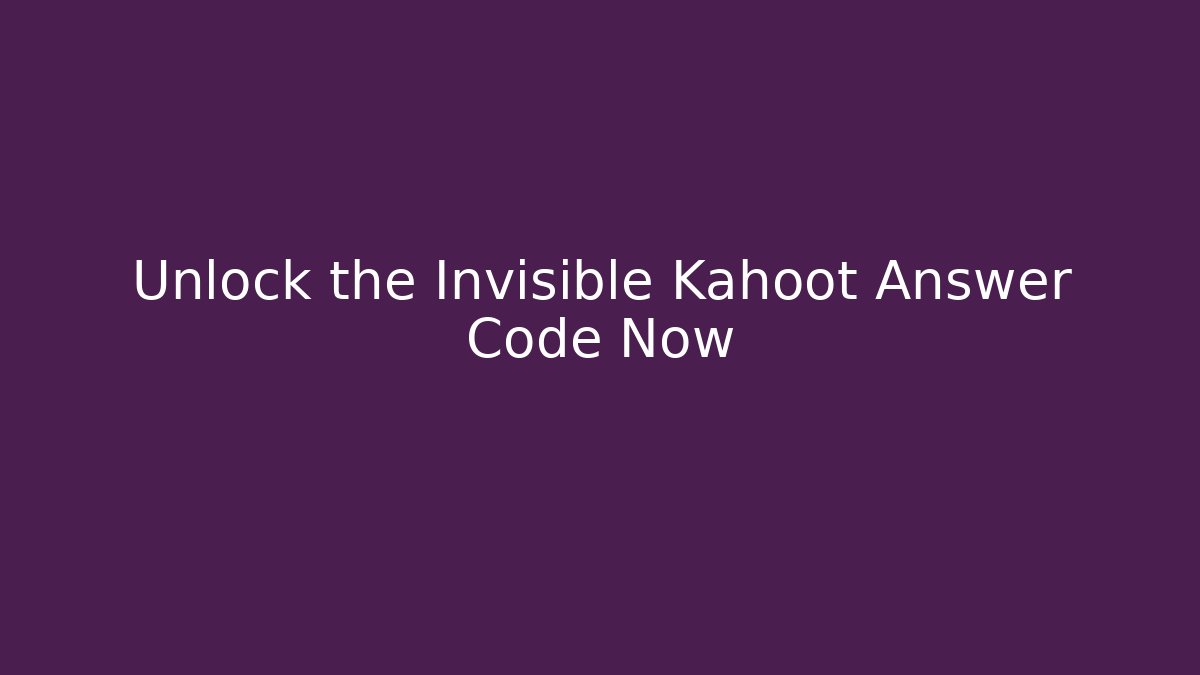 Unlock the Invisible Kahoot Answer Code Now - Create More Assets