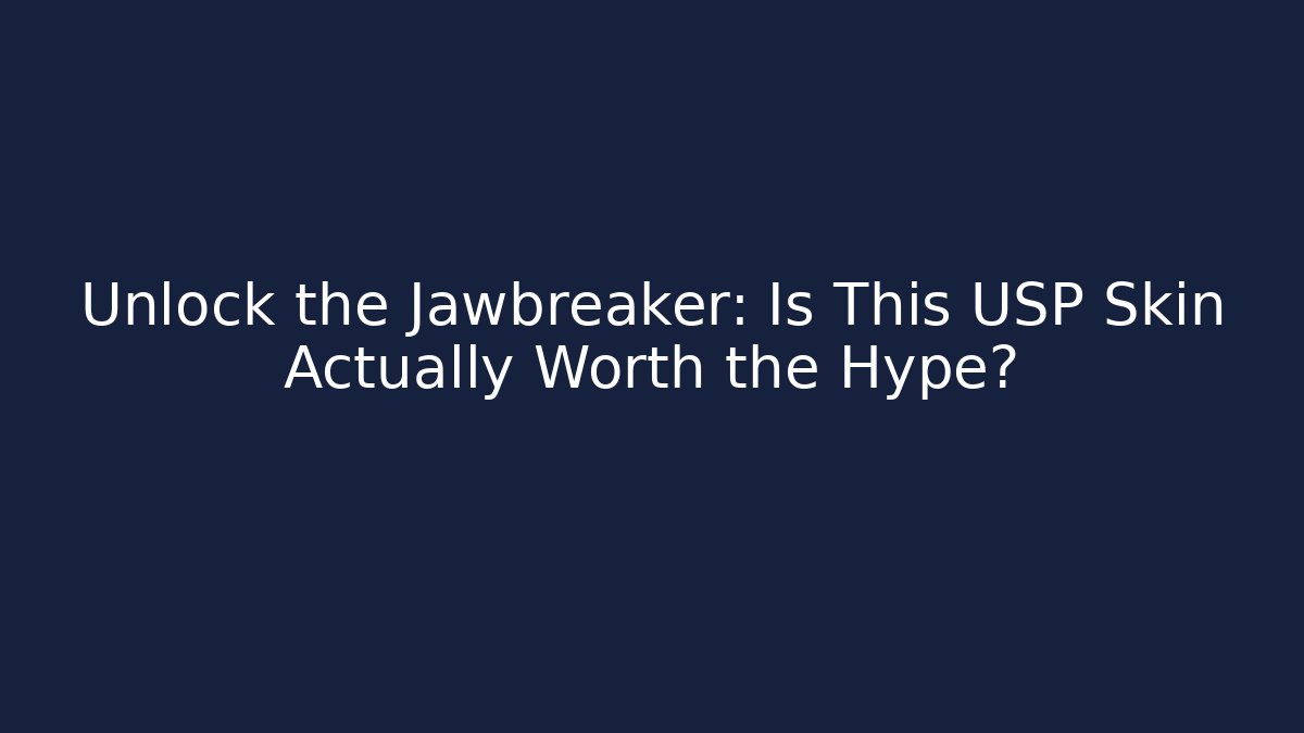 Unlock the Jawbreaker: Is This USP Skin Actually Worth the Hype?