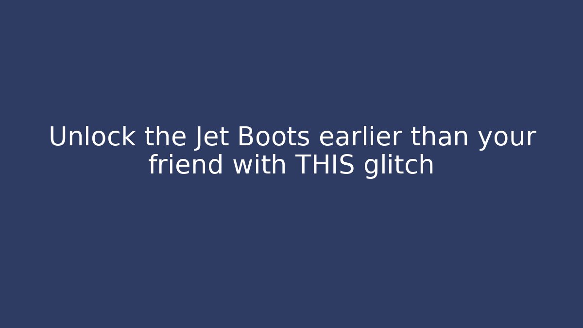 Unlock the Jet Boots earlier than your friend with THIS glitch