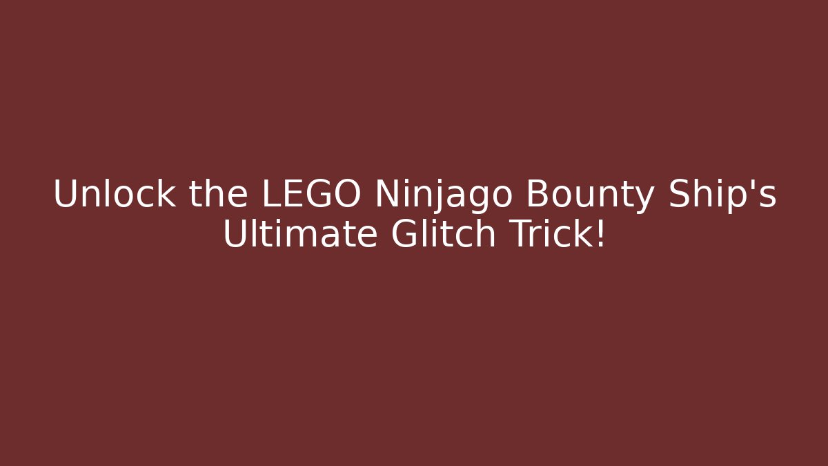 Unlock the LEGO Ninjago Bounty Ship's Ultimate Glitch Trick!