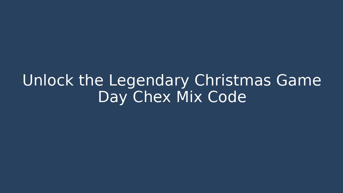 Unlock the Legendary Christmas Game Day Chex Mix Code