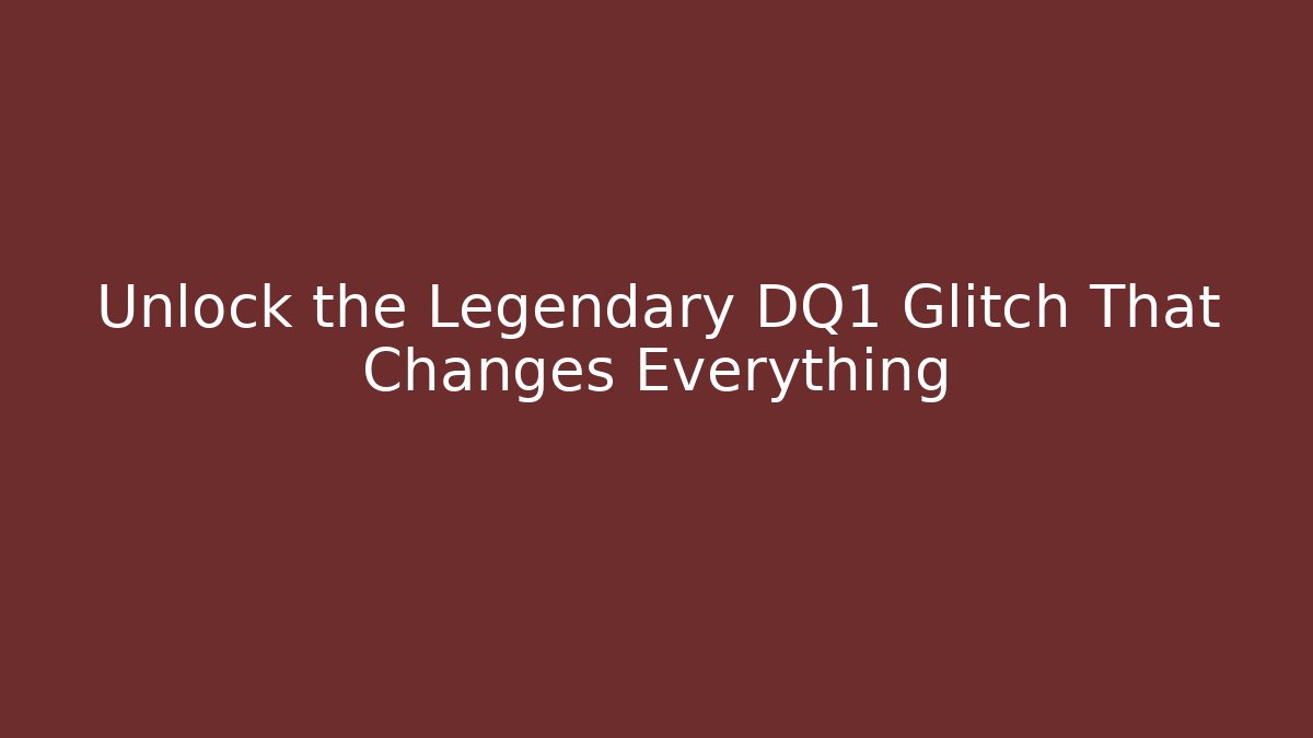 Unlock the Legendary DQ1 Glitch That Changes Everything - Create More Assets