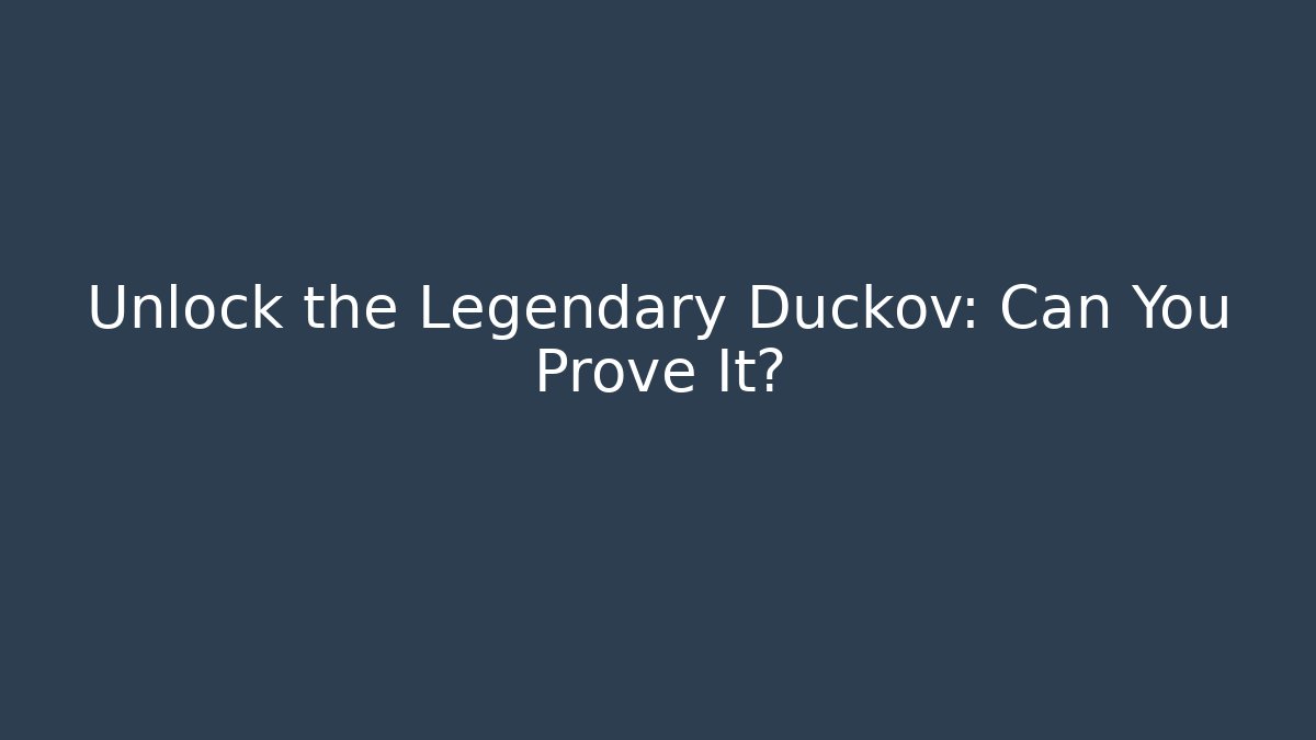 Unlock the Legendary Duckov: Can You Prove It?