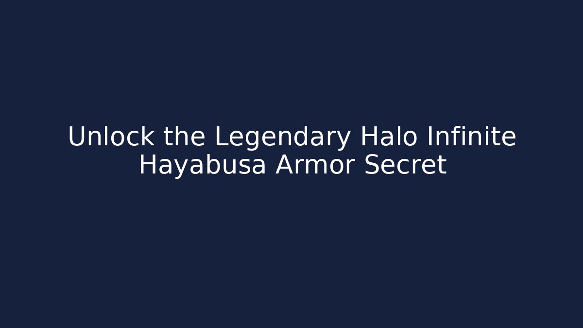 Unlock the Legendary Halo Infinite Hayabusa Armor Secret