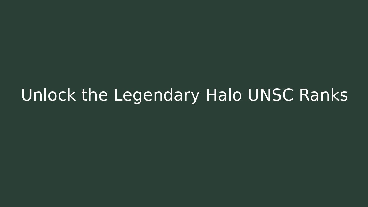 Unlock the Legendary Halo UNSC Ranks