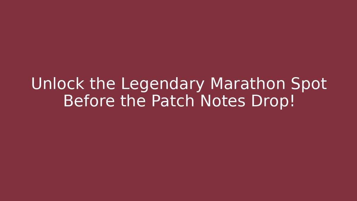 Unlock the Legendary Marathon Spot Before the Patch Notes Drop!