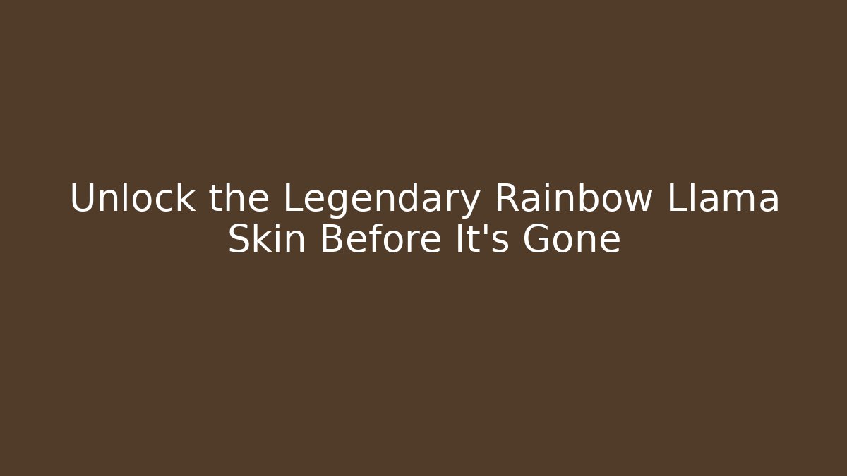 Unlock the Legendary Rainbow Llama Skin Before It’s Gone