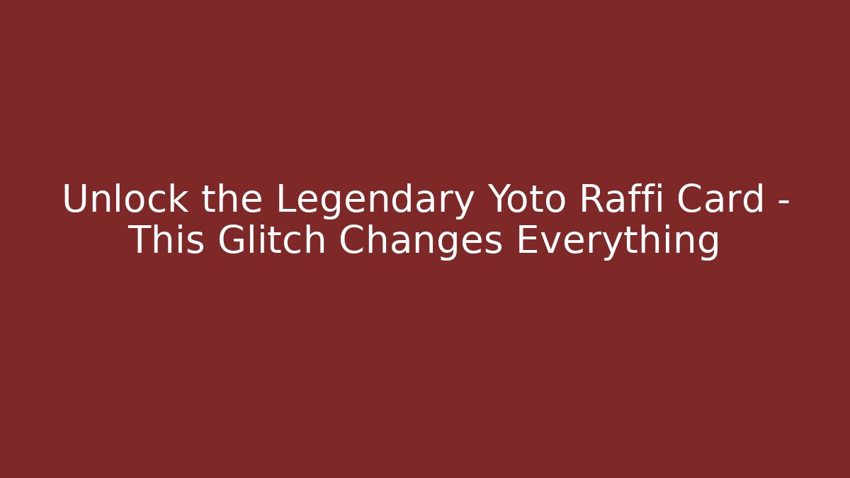 Unlock the Legendary Yoto Raffi Card – This Glitch Changes Everything