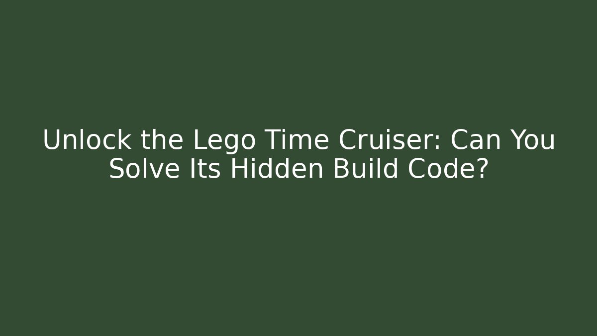 Unlock the Lego Time Cruiser: Can You Solve Its Hidden Build Code?