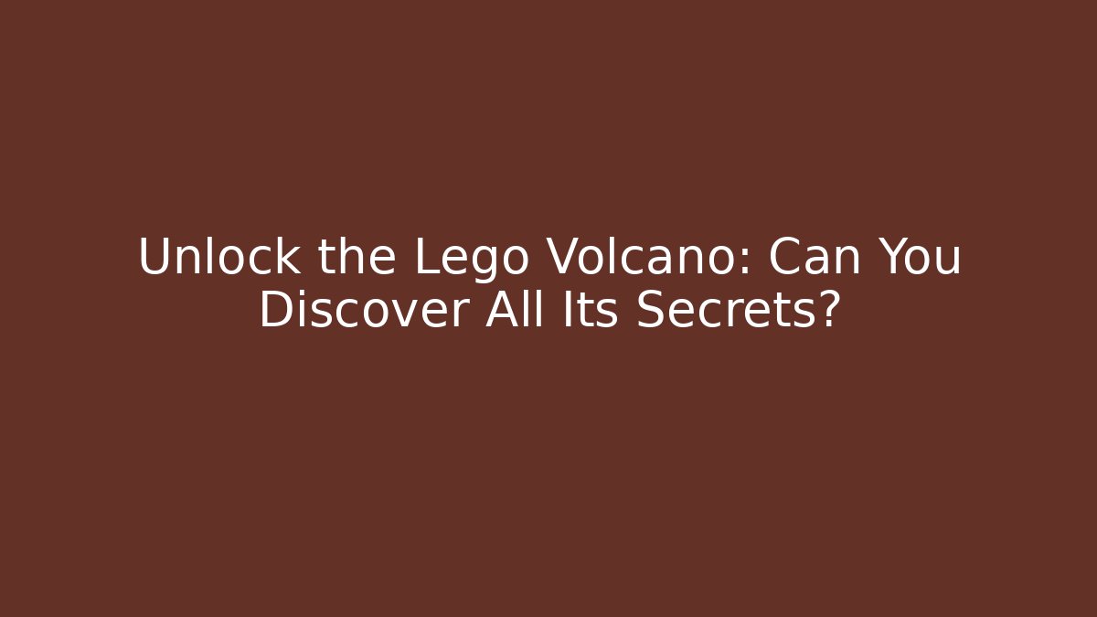 Unlock the Lego Volcano: Can You Discover All Its Secrets?