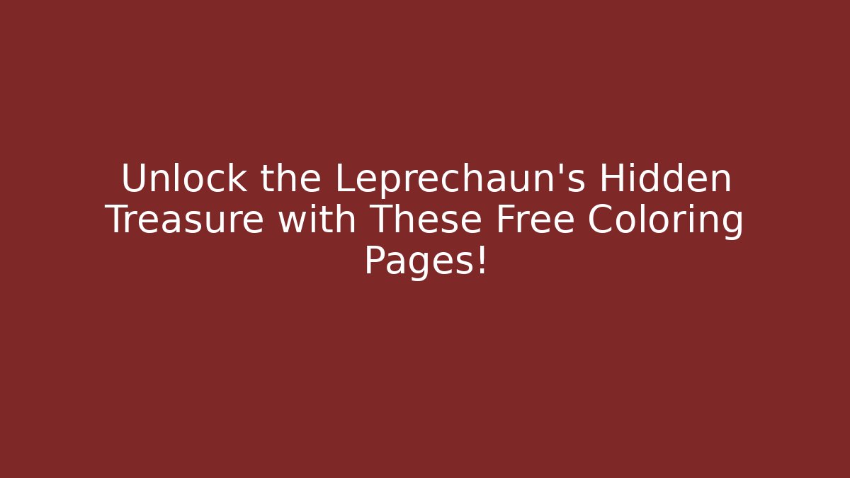 Unlock the Leprechaun's Hidden Treasure with These Free Coloring Pages!