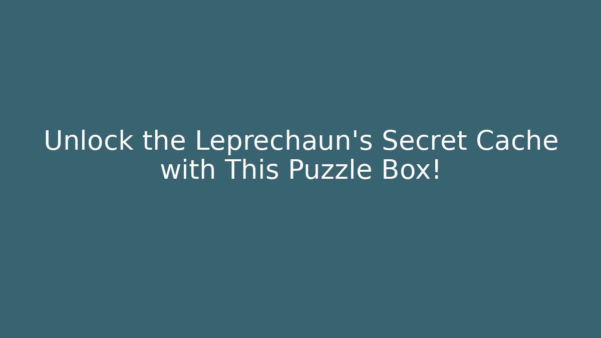Unlock the Leprechaun's Secret Cache with This Puzzle Box! - Create More Assets