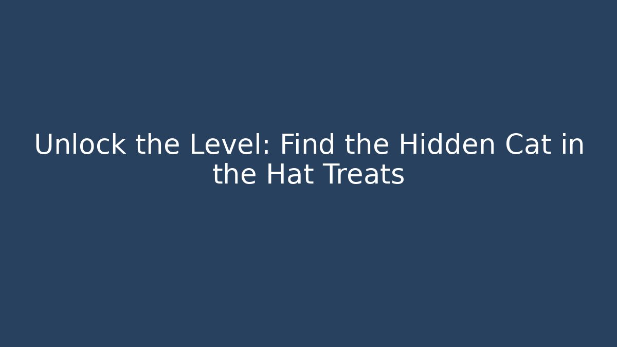 Unlock the Level: Find the Hidden Cat in the Hat Treats