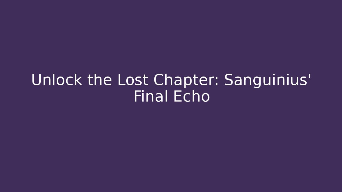 Unlock the Lost Chapter: Sanguinius' Final Echo