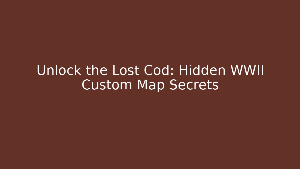 Unlock the Lost Cod: Hidden WWII Custom Map Secrets