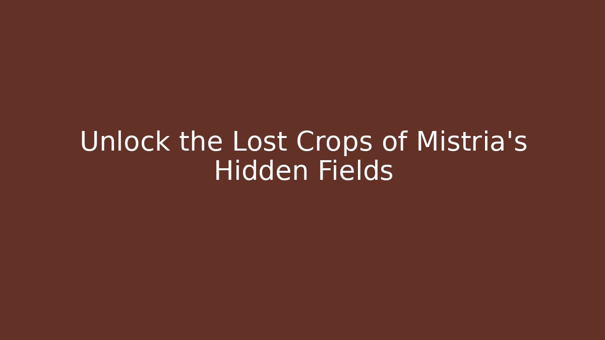 Unlock the Lost Crops of Mistria's Hidden Fields