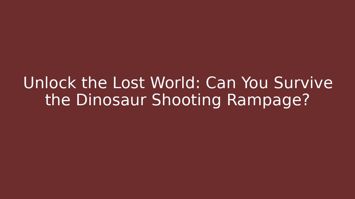 Unlock the Lost World: Can You Survive the Dinosaur Shooting Rampage?
